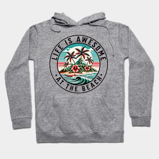 Life is Awesome at the Beach, seashore, tropical Hoodie